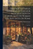 Essai Sur Les Fables Indiennes Et Sur Leur Introduction En Europe Suivi Du Roman Des Sept Sages De Rome: En Prose