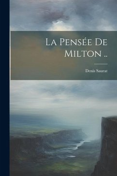 La pensée de Milton .. - Saurat, Denis