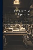Les Eaux De Djeddah: Communication Faite Au Conseil Supérieur De Santé...