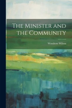 The Minister and the Community - Wilson, Woodrow