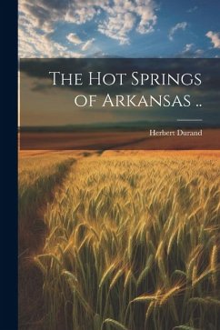 The Hot Springs of Arkansas .. - [Durand, Herbert] [From Old Catalog]