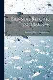 Biennial Report, Volumes 1-4
