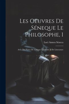 Les Oeuvres De Séneque Le Philosophe, 1 - Sèneca, Luci Anneu