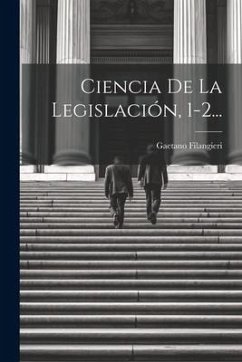 Ciencia De La Legislación, 1-2... - Filangieri, Gaetano