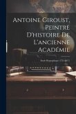 Antoine Giroust, Peintre D'histoire De L'ancienne Académie: Etude Biographique (1753-1817)