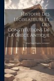 Histoire Des Législateurs Et Des Constitutions De La Grèce Antique