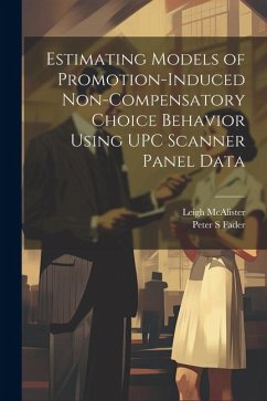 Estimating Models of Promotion-induced Non-compensatory Choice Behavior Using UPC Scanner Panel Data - S, Fader Peter; Leigh, McAlister