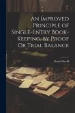 An Improved Principle of Single-Entry Book-Keeping, by Proof Or Trial Balance