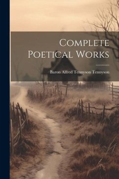 Complete Poetical Works - Tennyson, Baron Alfred Tennyson