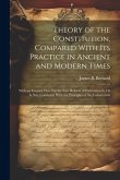 Theory of the Constitution, Compared With Its Practice in Ancient and Modern Times: With an Enquiry How Far the Late Reform of Parliament Is, Or Is No