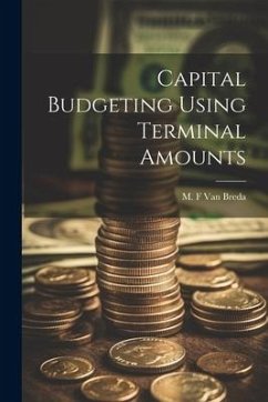 Capital Budgeting Using Terminal Amounts - Breda, M. F. van