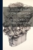 Australasian Coachbuilder And Wheelwright, Volumes 18-19