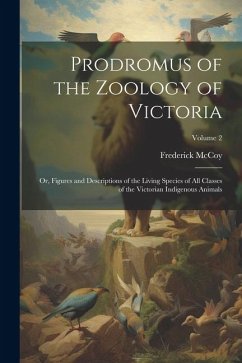 Prodromus of the Zoology of Victoria; or, Figures and Descriptions of the Living Species of all Classes of the Victorian Indigenous Animals; Volume 2 - Mccoy, Frederick