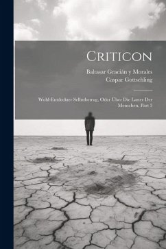 Criticon: Wohl-entdeckter Selbstbetrug, Oder Über Die Laster Der Menschen, Part 3 - Gottschling, Caspar