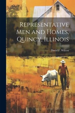 Representative men and Homes, Quincy, Illinois - Wilcox, David F.