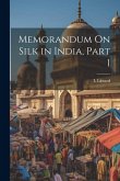 Memorandum On Silk in India, Part 1