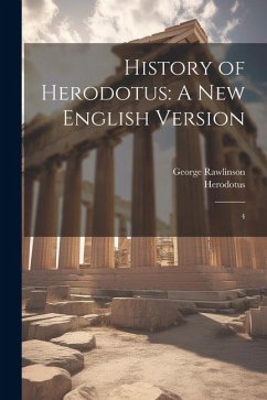 History of Herodotus: A new English Version: 4 - Herodotus, Herodotus; Rawlinson, George