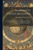 Almanach Dantis Aligherii: Sive, Profhacii Judaei Montispessulani Almanach Perpetuum Ad Annum 1300 Inchoatum, Nunc Primum Editum Ad Fidem Codicis