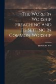The Word In Worship Preaching And Its Setting In Common Worship