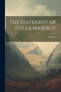 The Statement of Stella Maberly; - Anstey, F.