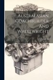 Australasian Coachbuilder And Wheelwright; Volume 14