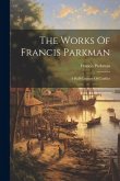The Works Of Francis Parkman: A Half-century Of Conflict