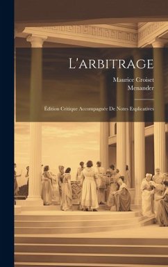 L'arbitrage: Édition Critique Accompagnée De Notes Explicatives - Menander; Croiset, Maurice