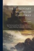 The Hereditary Sheriffs of Galloway; Their &quote;forebears&quote; and Friends, Their Courts and Customs of Their Times, With Notes of the Early History, Ecclesiastical Legends, the Baronage and Placenames of the Province; Volume 1