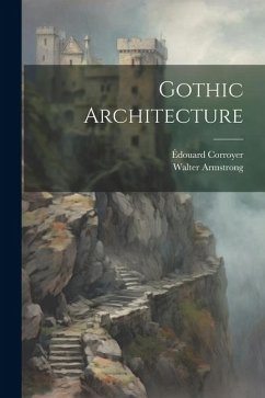 Gothic Architecture - Armstrong, Walter; Corroyer, Édouard