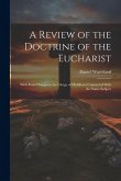 A Review of the Doctrine of the Eucharist: With Four Charges to the Clergy of Middlesex Connected With the Same Subject