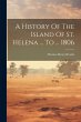 A History Of The Island Of St. Helena... - Bild 1