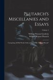 Plutarch's Miscellanies and Essays: Comprising All His Works Collected Under the Title of &quote;Morals&quote;; Volume 4