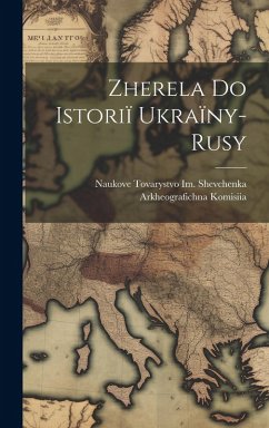 Zherela Do Istoriï Ukraïny-Rusy - Komisiia, Naukove Tovarystvo Im Shev
