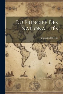 Du Principe Des Nationalités - Deloche, Maximin