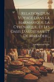 Relation D'un Voyage Dans La Marmarique, La Cyrénaïque, Et Les Oasis D'audjehah Et De Maradeh...