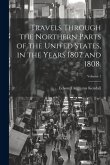 Travels Through the Northern Parts of the United States, in the Years 1807 and 1808.; Volume 1