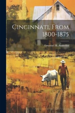 Cincinnati, From 1800-1875 - Austerlitz, Emanuel H. [From Old Cata