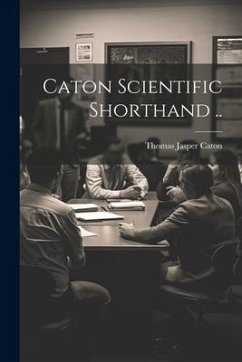 Caton Scientific Shorthand .. - Caton, Thomas Jasper