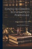 Fontes Do Direito Ecclesiastico Portuguez: Summa Do Bullario Portuguez...