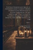 Pláticas Dominicales Que El Il. Señor Don Josef Climent, Obispo De Barcelona Predicó En La Iglesia Parroquial De San Bartolomé De La Ciudad De Valenci