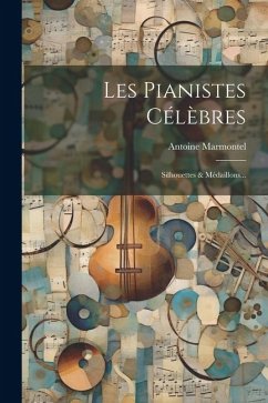 Cover Les Pianistes Célèbres: Silhouettes & Médaillons...