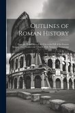 Outlines of Roman History: From the Foundation of the City to the Fall of the Eastern Empire: For Families and Schools, With Numerous Engravings
