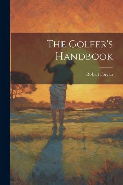 The Golfer's Handbook - Forgan, Robert
