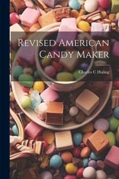 Revised American Candy Maker - Huling, Charles C.