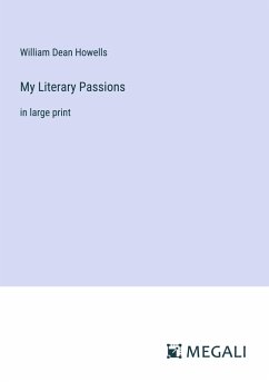 My Literary Passions - Howells, William Dean