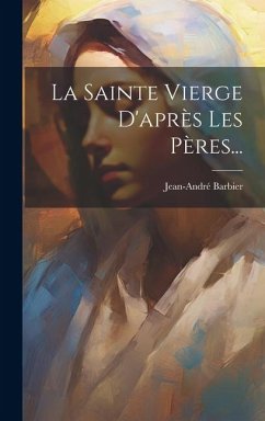 La Sainte Vierge D'après Les Pères... - Barbier, Jean-André