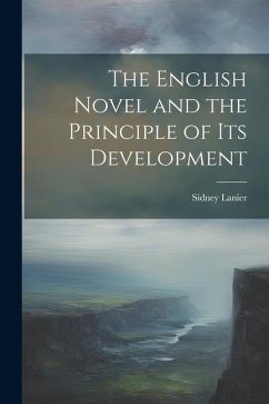 The English Novel and the Principle of Its Development - Lanier, Sidney