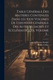 Table Générale Des Matieres Contenues Dans Les Xxiii Volumes De L'histoire Générale Des Auteurs Sacrés Et Ecclésiastiques, Volume 2...