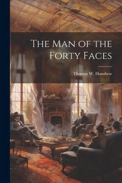 The Man of the Forty Faces - Hanshew, Thomas W.