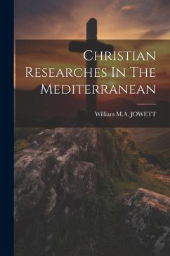 Christian Researches In The Mediterranean - Jowett, William M. a.